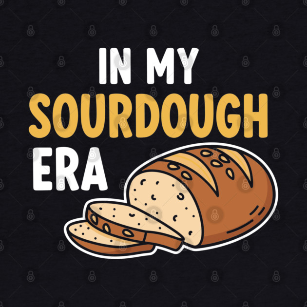 In My Sourdough Era by Digironin