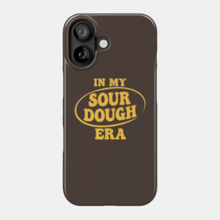 In My Sour Dough Era Phone Case