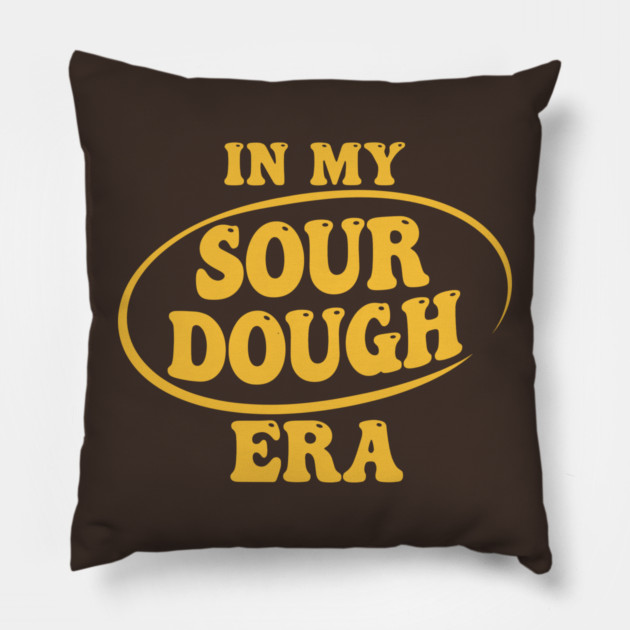 In My Sour Dough Era Pillow by enrynz