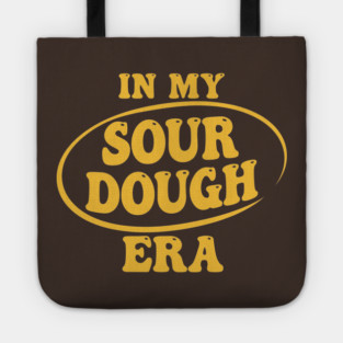In My Sour Dough Era Tote