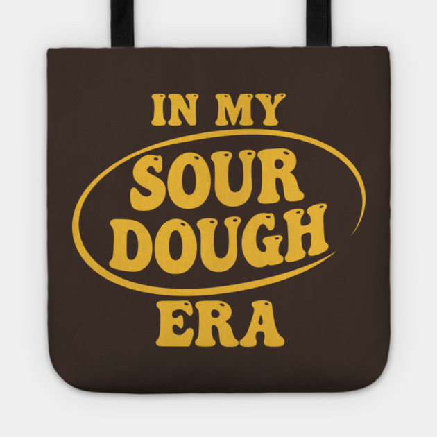 In My Sour Dough Era Tote by enrynz