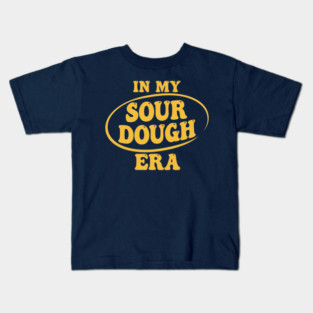 In My Sour Dough Era Kids T-Shirt