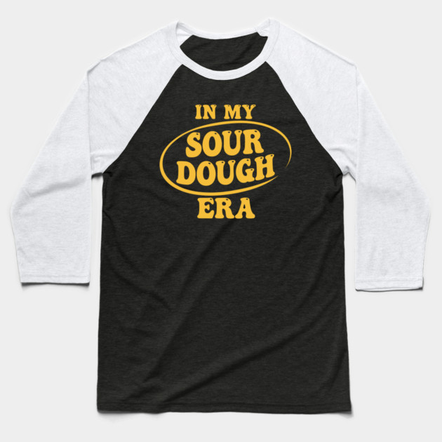 In My Sour Dough Era Baseball T-Shirt by Digironin