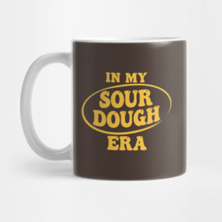In My Sour Dough Era Mug