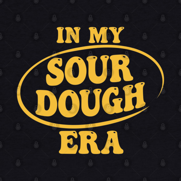 In My Sour Dough Era by Digironin