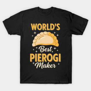 World's Best Pierogi Maker T-Shirt