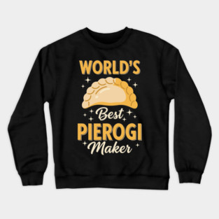 World's Best Pierogi Maker Crewneck Sweatshirt