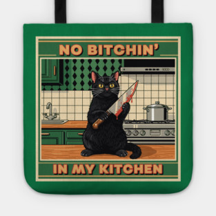 No Bitchin, In My Kitchen Tote
