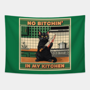 No Bitchin, In My Kitchen Tapestry