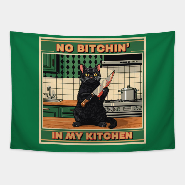 No Bitchin, In My Kitchen Tapestry by enrynz