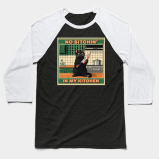 No Bitchin, In My Kitchen Baseball T-Shirt