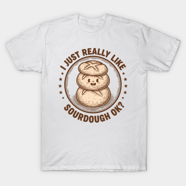 Sourdough Lover T-Shirt by enrynz