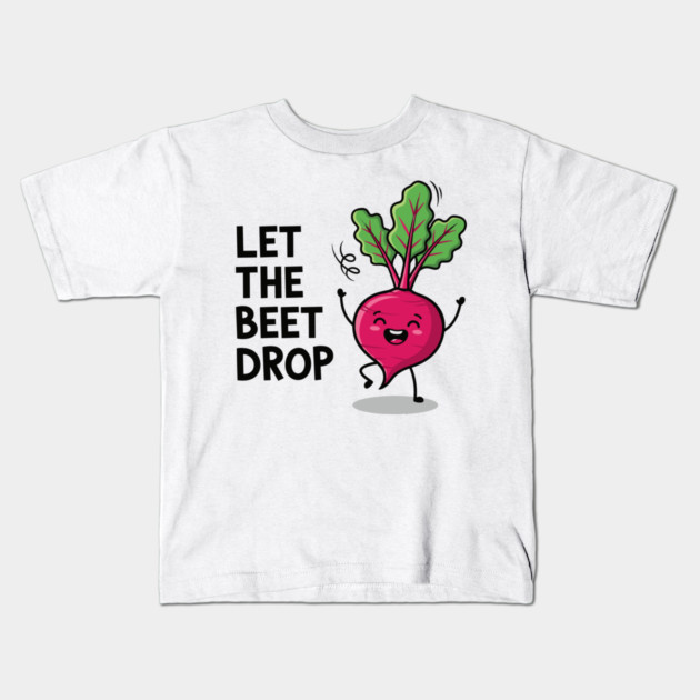Let the Beet Drop Kids T-Shirt by enrynz