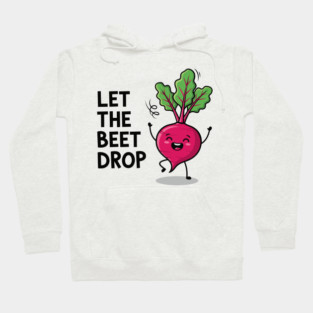 Let the Beet Drop Hoodie