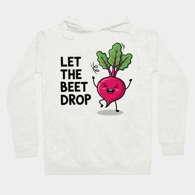 Let the Beet Drop Hoodie by enrynz