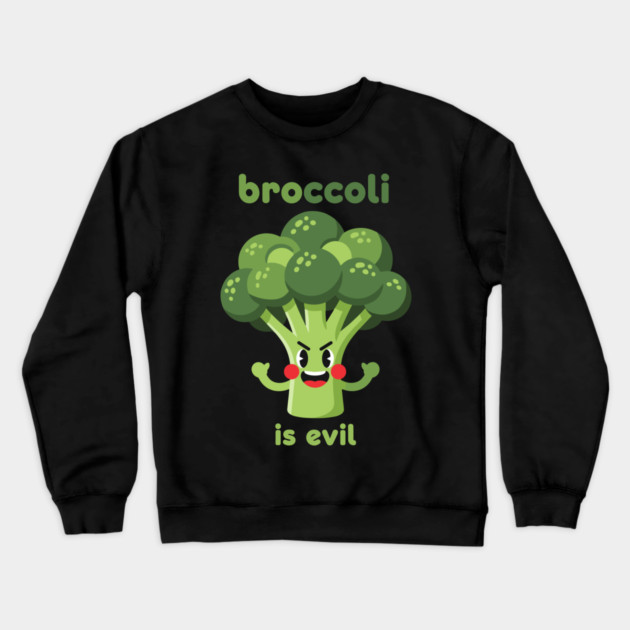Broccoli is Evil Crewneck Sweatshirt by enrynz