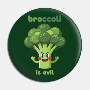 Broccoli is Evil Pin
