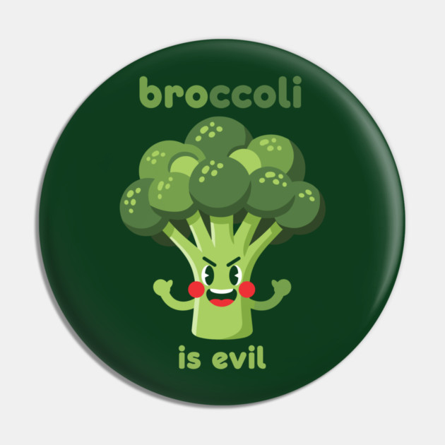 Broccoli is Evil Pin by enrynz