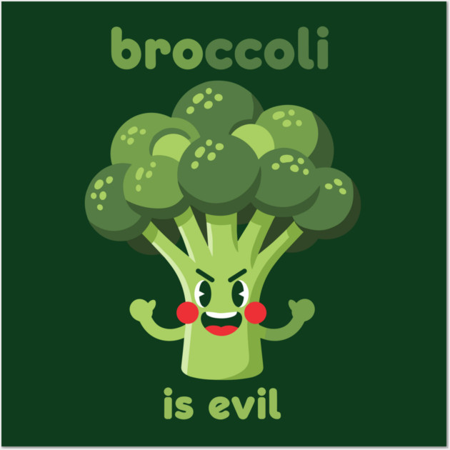 Broccoli is Evil Wall Art by Digironin