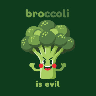 Broccoli is Evil T-Shirt