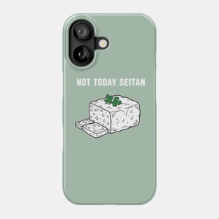 Not Today Seitan Phone Case