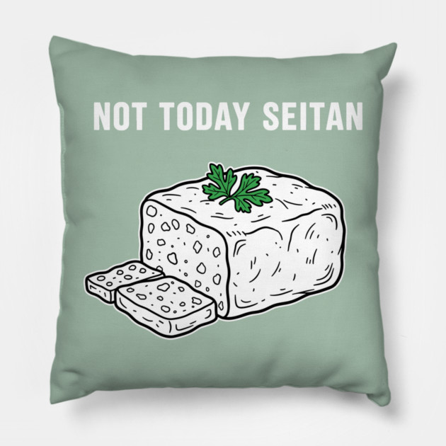 Not Today Seitan Pillow by enrynz