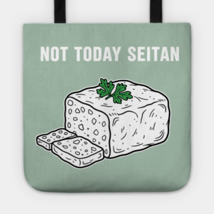 Not Today Seitan Tote