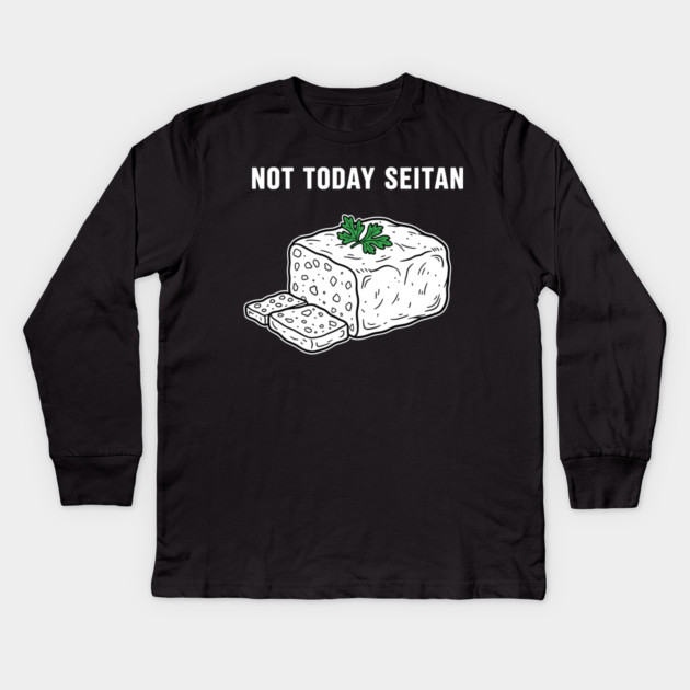 Not Today Seitan Kids Long Sleeve T-Shirt by enrynz