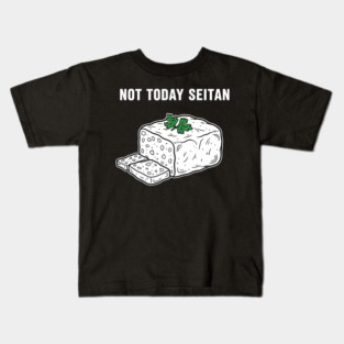 Not Today Seitan Kids T-Shirt
