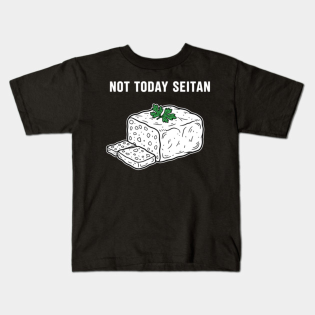 Not Today Seitan Kids T-Shirt by enrynz
