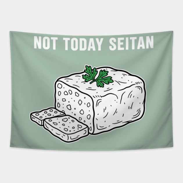 Not Today Seitan Tapestry by enrynz