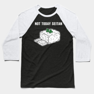 Not Today Seitan Baseball T-Shirt