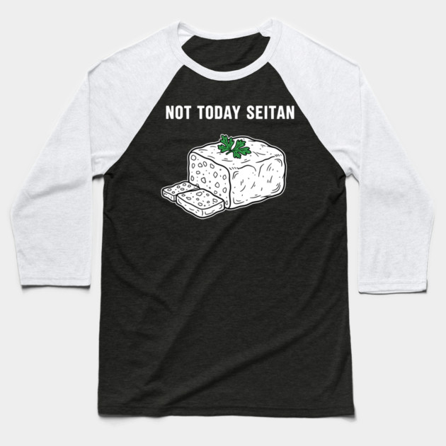 Not Today Seitan Baseball T-Shirt by Digironin