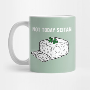 Not Today Seitan Mug