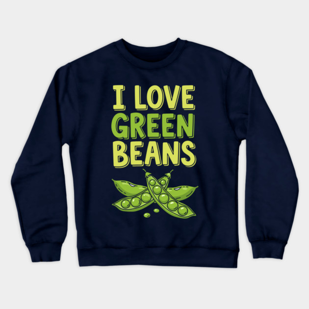 I Love Green Beans Crewneck Sweatshirt by enrynz