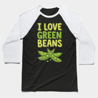 I Love Green Beans Baseball T-Shirt