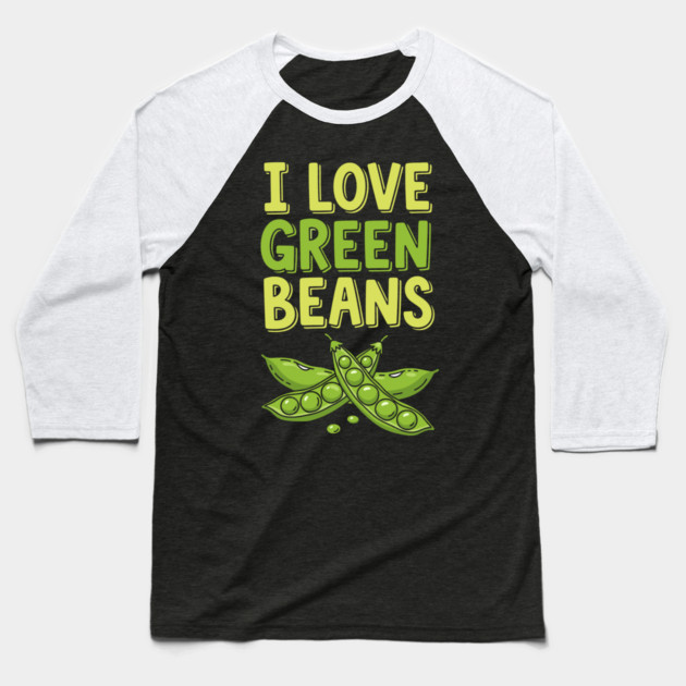 I Love Green Beans Baseball T-Shirt by Digironin