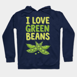 I Love Green Beans Hoodie
