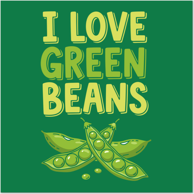 I Love Green Beans Wall Art by Digironin