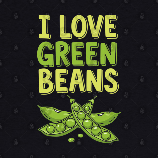 I Love Green Beans by Digironin