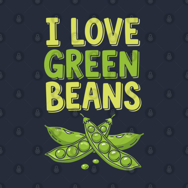 I Love Green Beans by enrynz