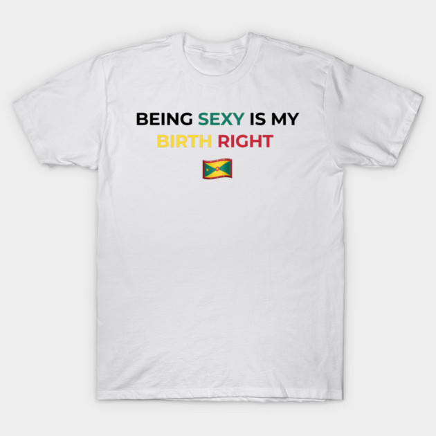 Being Sexy is My Birth Right Grenada by Drago