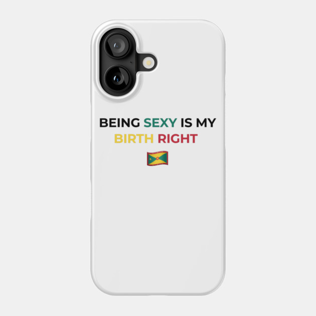 Being Sexy is My Birth Right Grenada Phone Case by Drago