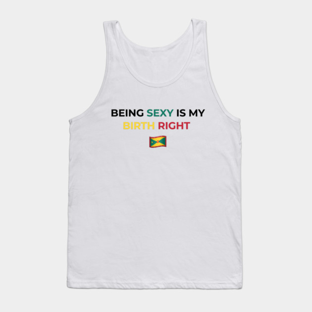 Being Sexy is My Birth Right Grenada Tank Top by Drago