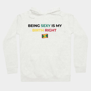 Being Sexy is My Birth Right Grenada Hoodie