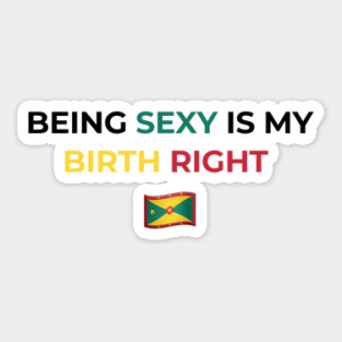 Being Sexy is My Birth Right Grenada Sticker