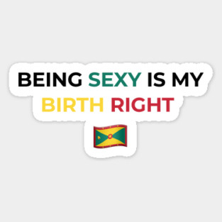 Being Sexy is My Birth Right Grenada Magnet