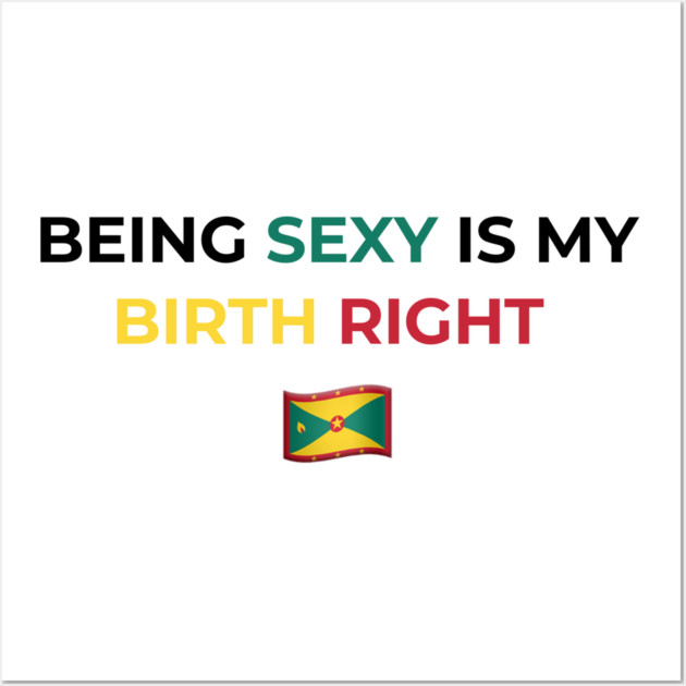 Being Sexy is My Birth Right Grenada Wall Art by Drago