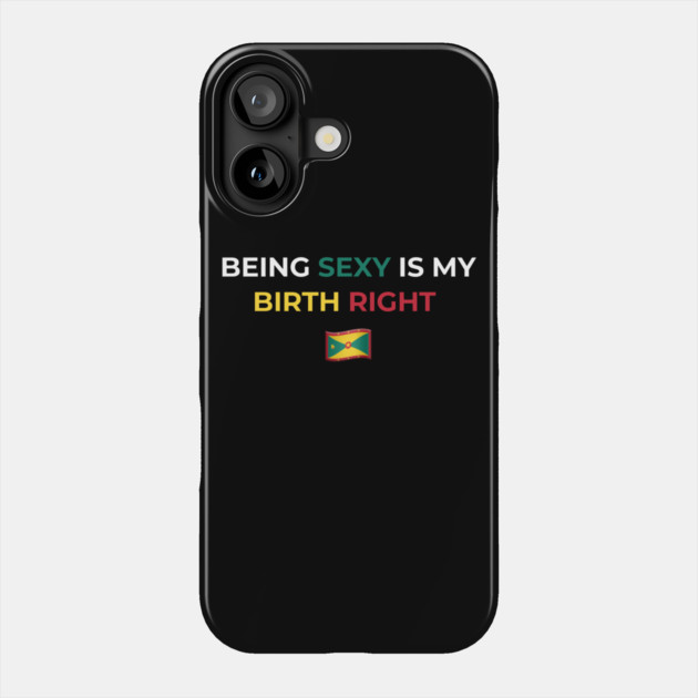 Being Sexy is My Birth Right Grenada Phone Case by Drago