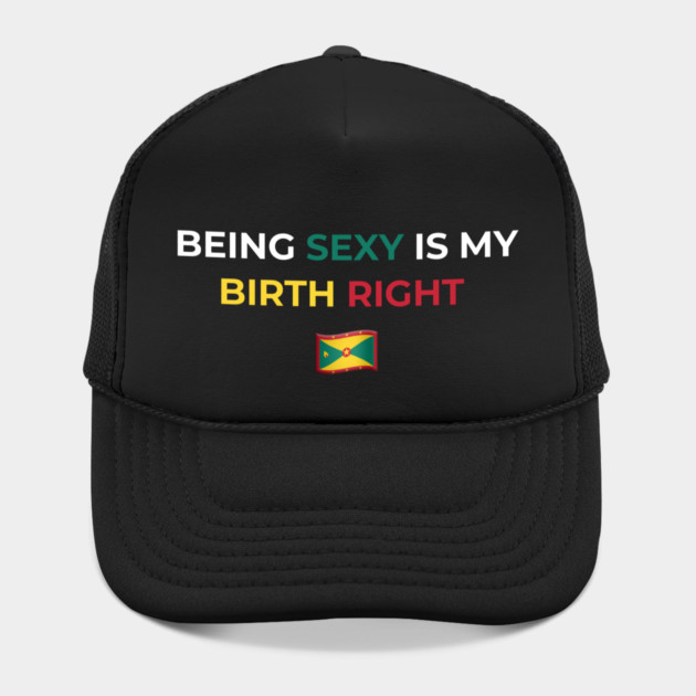 Being Sexy is My Birth Right Grenada by Drago